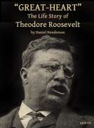 Great-Heart
The Life Story of Theodore Roosevelt