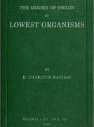 The modes of origin of lowest organisms
including a discussion of the experiments of M. Pasteur