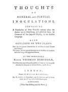 Thoughts on General and Partial Inoculations
Containing a translation of two treatises written when the
author was at Petersburg, and published there, by Command
of her Imperial Majesty, in the Russian Language