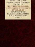 The Collected Works in Verse and Prose of William Butler Yeats, Vol. 1 (of 8)
Poems Lyrical and Narrative
