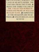 The Collected Works in Verse and Prose of William Butler Yeats, Vol. 3 (of 8)
The Countess Cathleen. The Land of Heart's Desire. The
Unicorn from the Stars