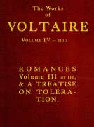 The Works of Voltaire, Vol. IV of XLIII.
Romances, Vol. III of III, and A Treatise on Toleration.