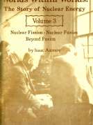 Worlds Within Worlds: The Story of Nuclear Energy, Volume 3 (of 3)
Nuclear Fission; Nuclear Fusion; Beyond Fusion