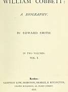 William Cobbett
A Biography in Two Volumes, Vol. 1