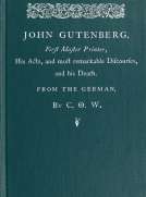 John Gutenberg, First Master Printer
His Acts and Most Remarkable Discourses and his Death