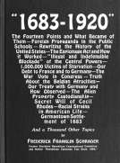 '1683-1920'
The Fourteen Points and What Became of Them—Foreign
Propaganda in the Public Schools—Rewriting the History
of the United States—The Espionage Act and How it
Worked—"Illegal and Indefensible Blockade" of the Central
Powers—1,000,000 V