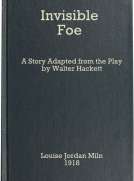 The Invisible Foe
A Story Adapted from the Play by Walter Hackett