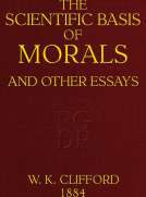 The Scientific Basis of Morals, and other essays.