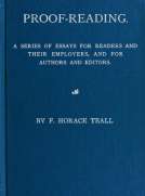 Proof-Reading
A Series of Essays for Reading and Their Employers, and
for Authors and Editors Proof-Reading
A Series of Essays for Reading and Their Employers, and
for Authors and Editors