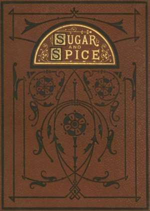 Sugar and Spice: Comical Tales Comically Dressed
