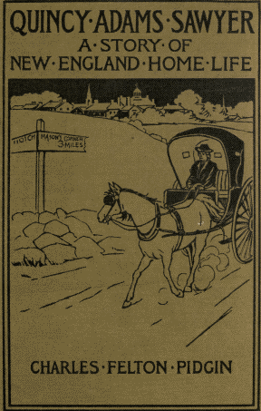 Quincy Adams Sawyer and Mason's Corner Folks
A Picture of New England Home Life