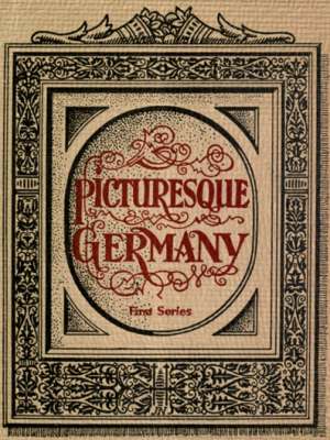 Picturesque Germany
First Series
