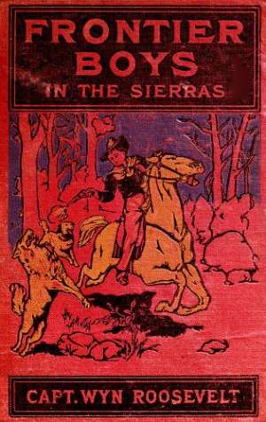 The Frontier Boys in the Sierras; Or, The Lost Mine