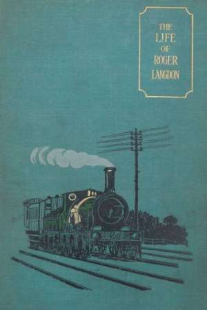 The Life of Roger Langdon, Told by himself. With additions by his daughter Ellen.