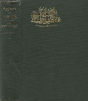 Authors and Writers Associated with Morristown
With a Chapter on Historic Morristown