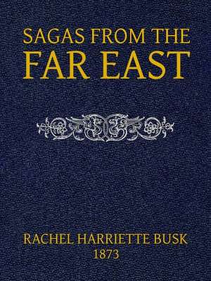 Sagas from the Far East; or, Kalmouk and Mongolian Traditionary Tales