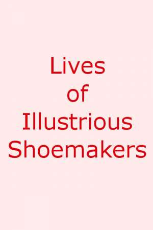 Lives of Illustrious Shoemakers