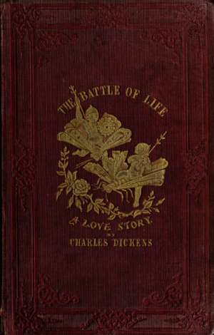 The Battle of Life. A Love Story