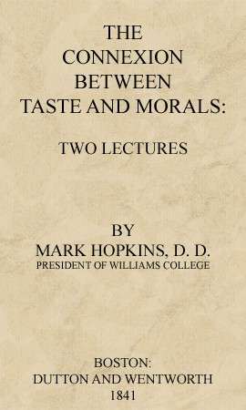 The Connexion Between Taste and Morals: Two lectures