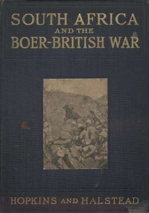 South Africa and the Boer-British War, Volume I
Comprising a History of South Africa and its people,
including the war of 1899 and 1900