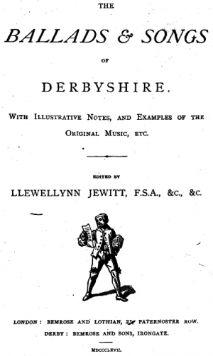 The Ballads & Songs of Derbyshire
With Illustrative Notes, and Examples of the Original Music, etc.