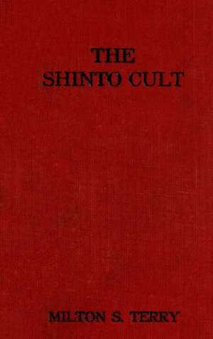 The Shinto Cult
A Christian Study of the Ancient Religion of Japan