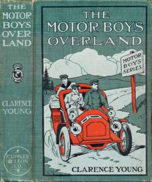 The Motor Boys Overland
Or, A Long Trip for Fun and Fortune