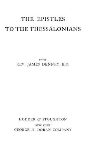The Expositor's Bible: The Epistles to the Thessalonians