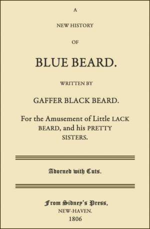 A New History of Blue Beard
For the Amusement of Little Lack Beard, and his Pretty Sisters