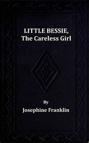 Little Bessie, the Careless Girl
or, Squirrels, Nuts, and Water-Cresses