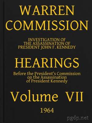 Warren Commission (7 of 26): Hearings Vol. VII (of 15)