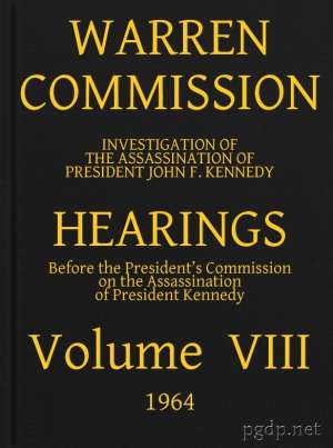 Warren Commission (8 of 26): Hearings Vol. VIII (of 15)