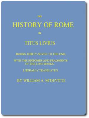 The History of Rome, Books 37 to the End
with the Epitomes and Fragments of the Lost Books
