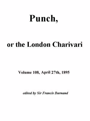 Punch, or the London Charivari, Vol. 108, April 27, 1895