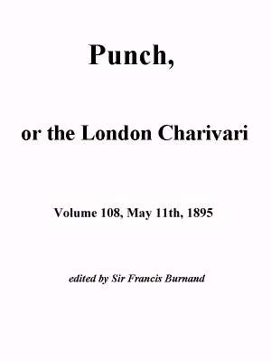 Punch, or the London Charivari, Vol. 108, May 11th, 1895
