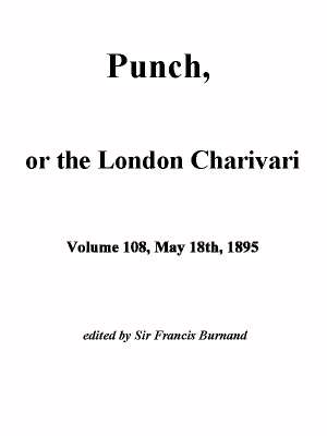 Punch, or the London Charivari, Vol. 108, May 18th, 1895