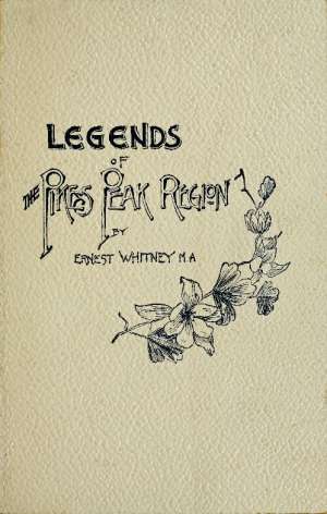 Legends of the Pike's Peak Region
The Sacred Myths of the Manitou