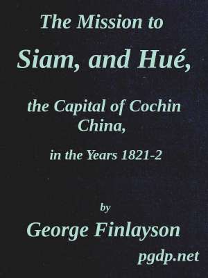 The Mission to Siam, and Hué the Capital of Cochin China, in the Years 1821-2