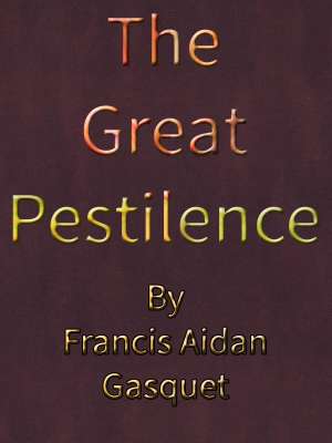 The Great Pestilence (A.D. 1348-9)
now commonly known as The Black Death