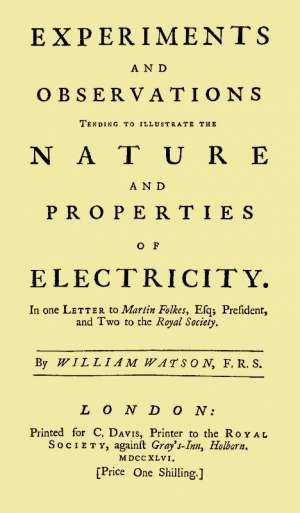 Experiments and Observations Tending to Illustrate the Nature and Properties of Electricity
In One Letter to Martin Folkes, Esq; President, and Two
to the Royal Society