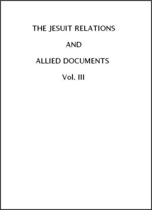The Jesuit Relations and Allied Documents, Vol. III: Acadia, 1611-1616