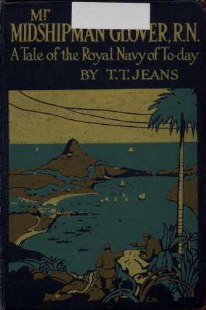 Mr. Midshipman Glover, R.N.
A Tale of the Royal Navy of To-day