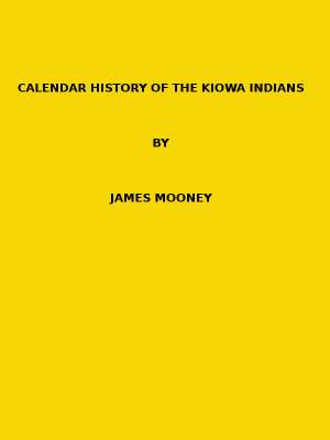 Calendar history of the Kiowa Indians. (1898 N 17 / 1895-1896 (pages 129-444))