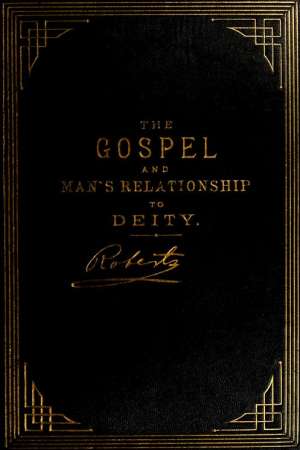 The Gospel: An Exposition of its First Principles
Revised and Enlarged Edition