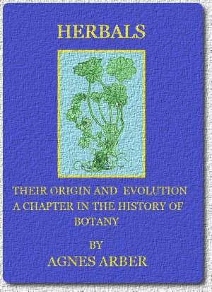 Herbals, Their Origin and Evolution
A Chapter in the History of Botany 1470-1670
