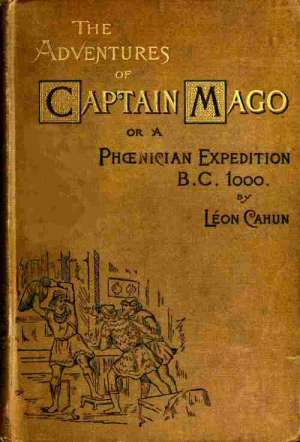The Adventures of Captain Mago
Or A Phoenician Expedition B.C. 1000