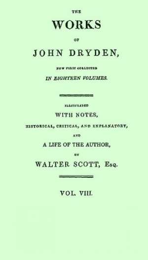Dryden's Works Vol. 08 (of 18)