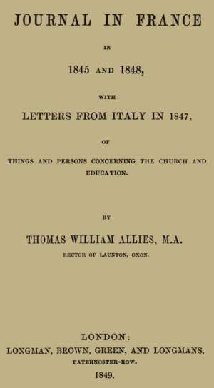 Journal in France in 1845 and 1848 with Letters from Italy in 1847
Of Things Concerning the Church and Education