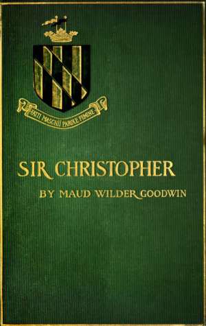 Sir Christopher
A Romance of a Maryland Manor in 1644