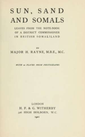 Sun, Sand and Somals
Leaves from the note-book of a District Commissioner in
British Somaliland